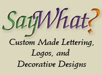 SayWhat Custom Made Lettering, Logos and Graphics